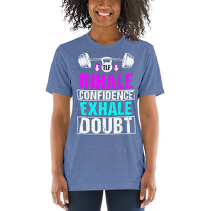 Inhale Confidence Exhale Doubt Tri-Blend T-shirt