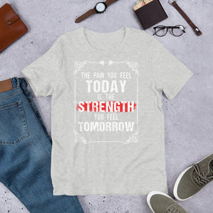 Strength You Feel Tomorrow Unisex T-Shirt