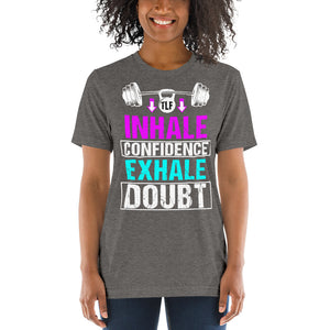 Inhale Confidence Exhale Doubt Tri-Blend T-shirt