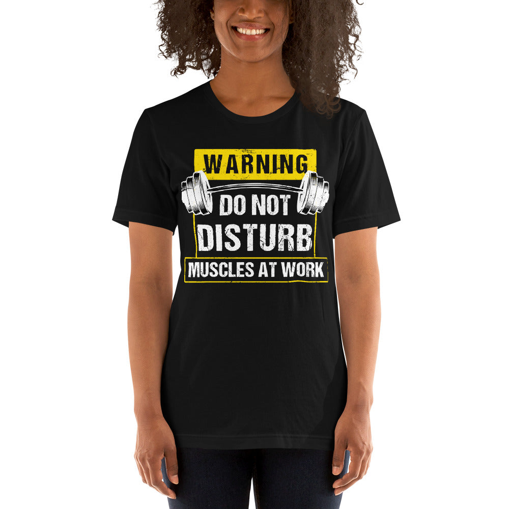 Warning Do Not Disturb Muscles At Work Unisex T-Shirt